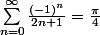 \sum_{n=0}^{\infty} \frac{(-1)^n}{2n+1} = \frac{\pi}{4}